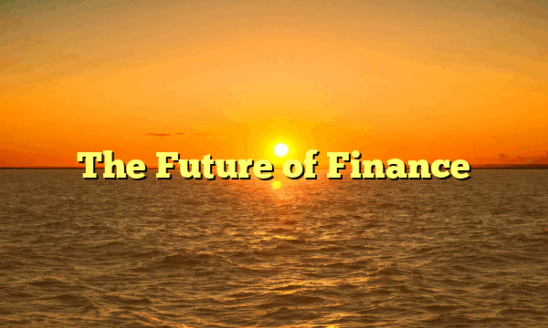 The Future of Finance
