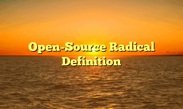 Open-Source Radical Definition