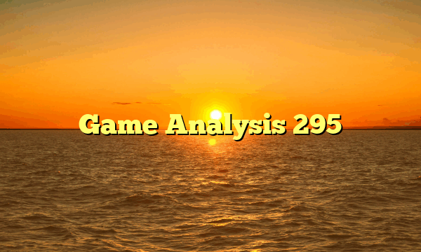 Game Analysis 295