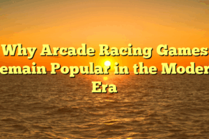 Why Arcade Racing Games Remain Popular in the Modern Era