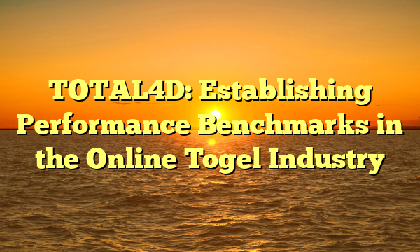 TOTAL4D: Establishing Performance Benchmarks in the Online Togel Industry