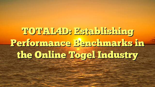 TOTAL4D: Establishing Performance Benchmarks in the Online Togel Industry