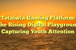 Totalwla Gaming Platform: The Rising Digital Playground Capturing Youth Attention